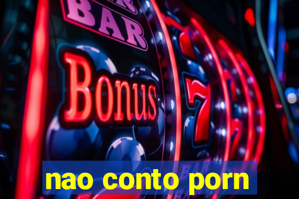 nao conto porn